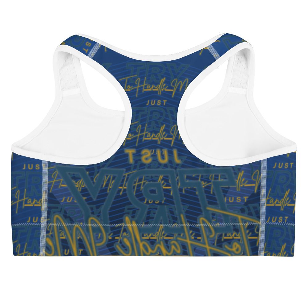 Just Try To Handle Me Sports bra