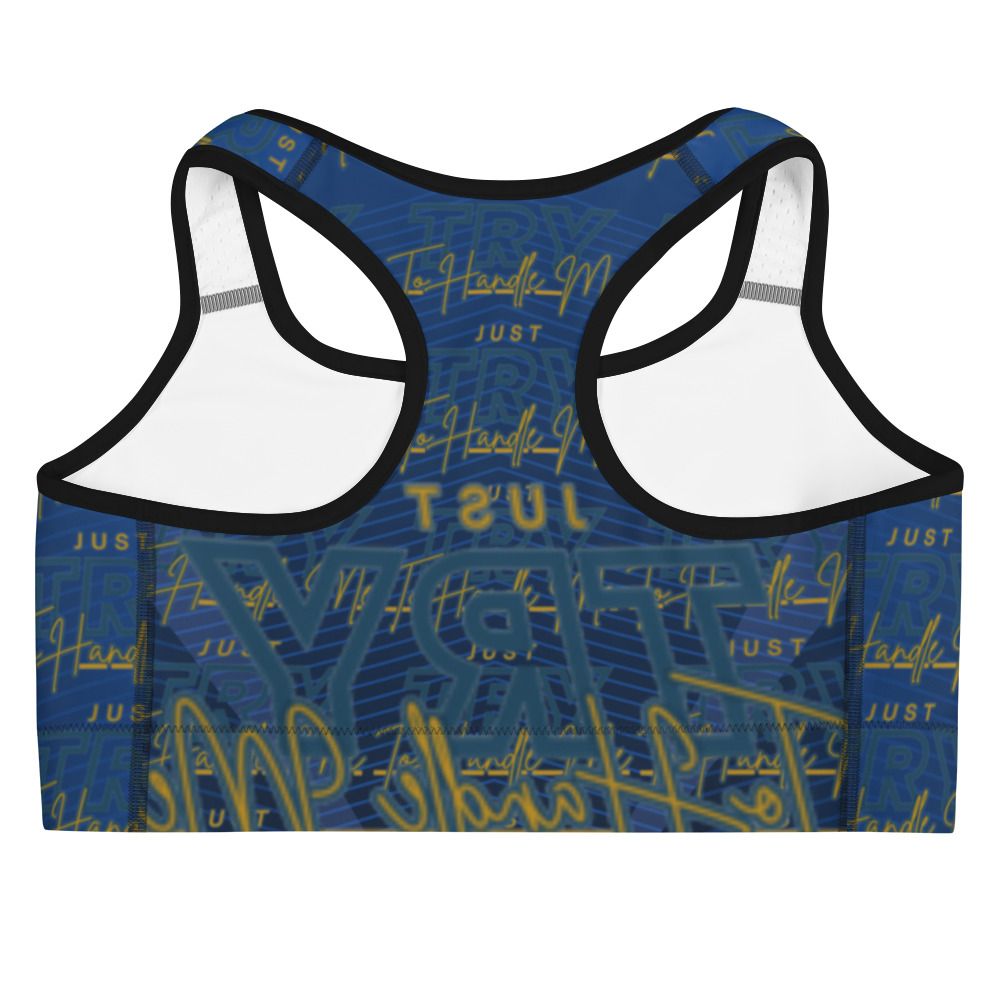Just Try To Handle Me Sports bra