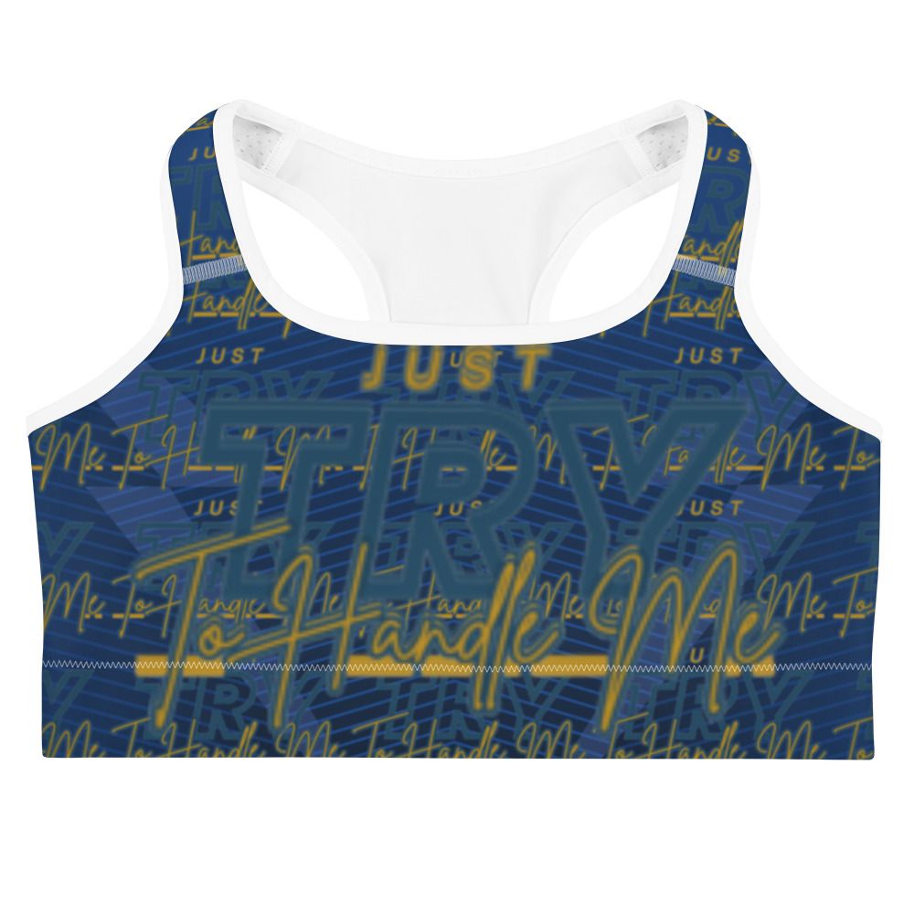 Just Try To Handle Me Sports bra