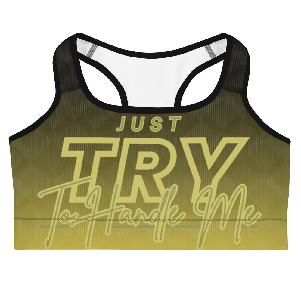 Just Try To Handle Me Sports bra