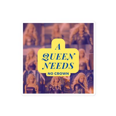 A Queen Needs No Crown stickers