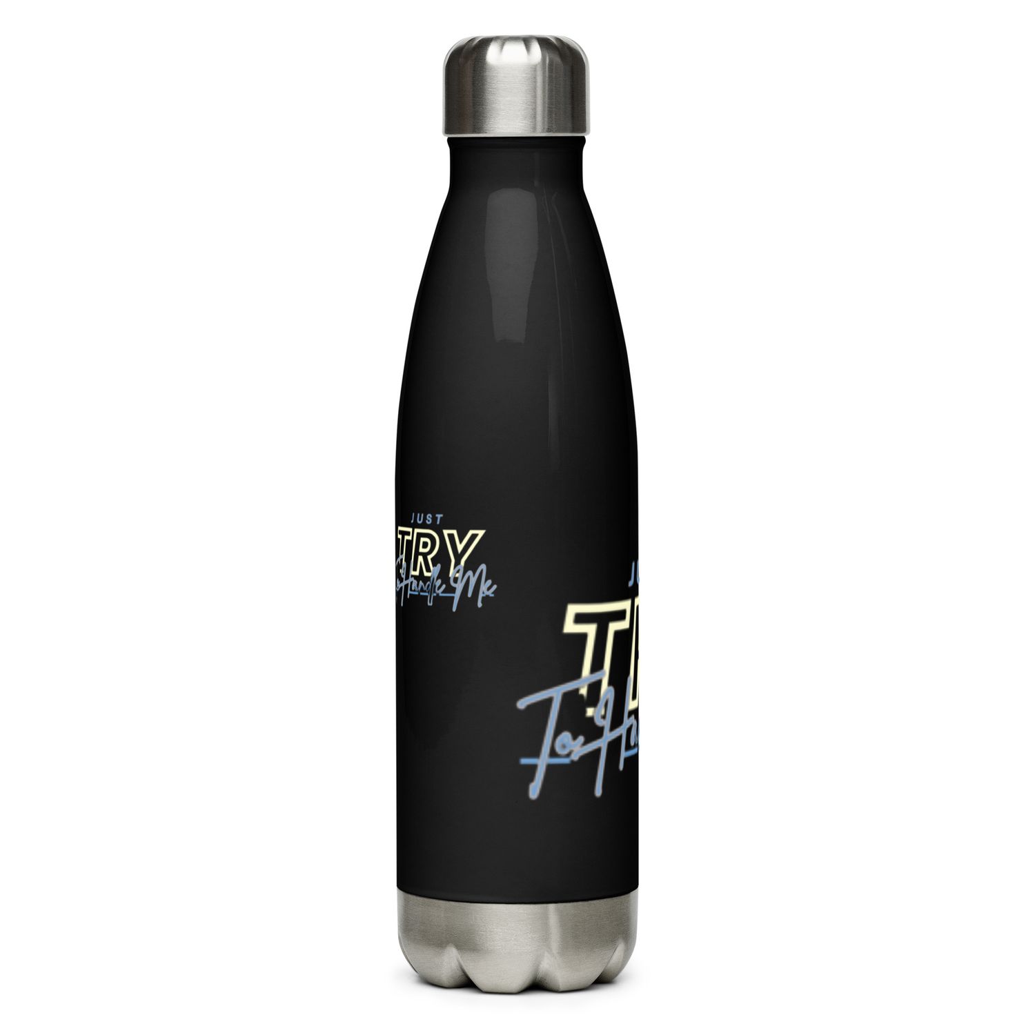 Just Try To Handle Me water bottle