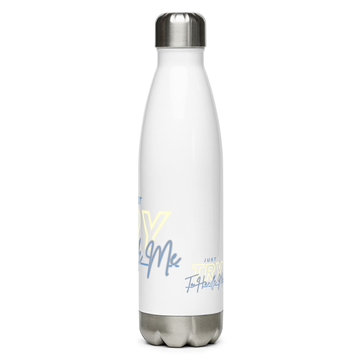 Just Try To Handle Me water bottle