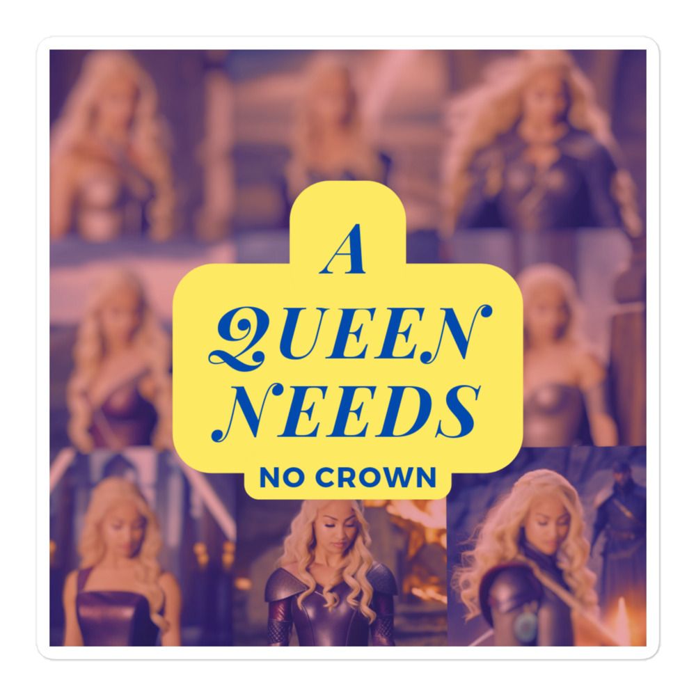A Queen Needs No Crown stickers