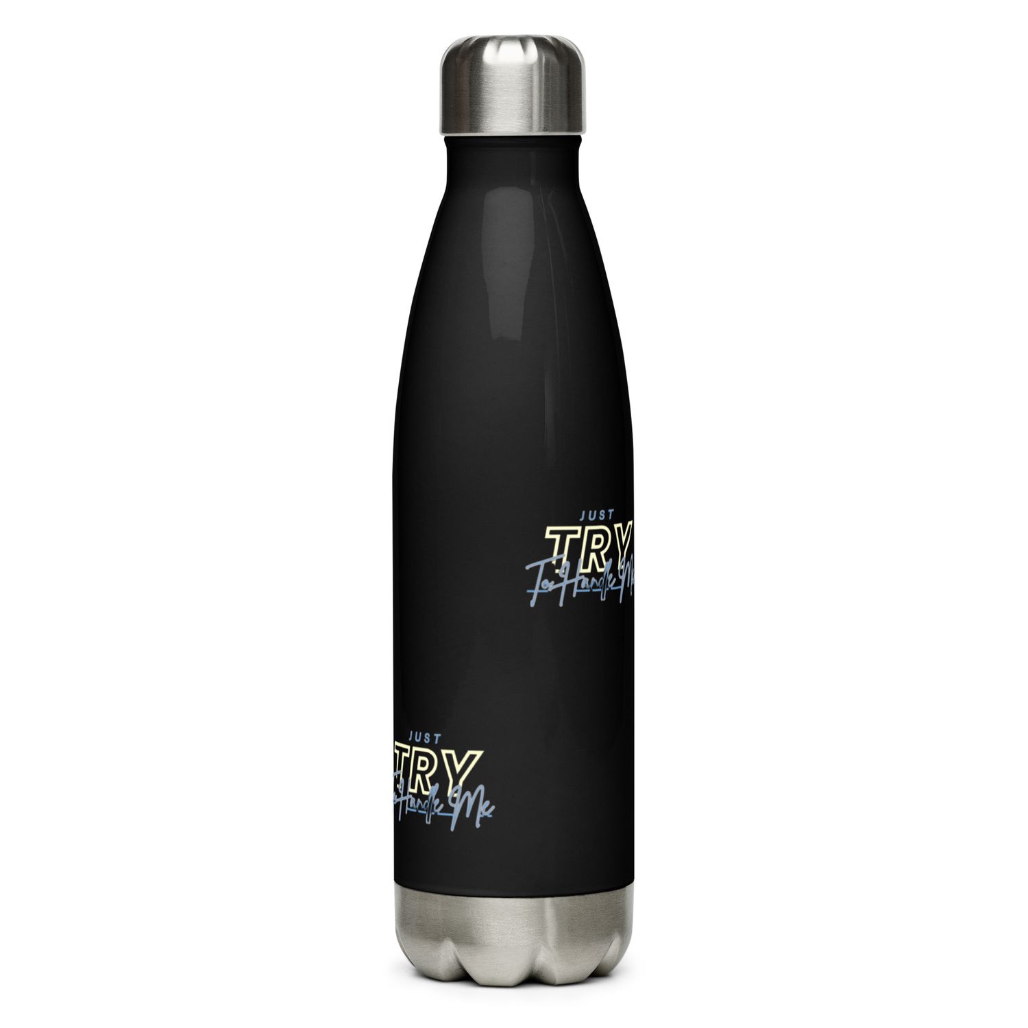 Just Try To Handle Me water bottle