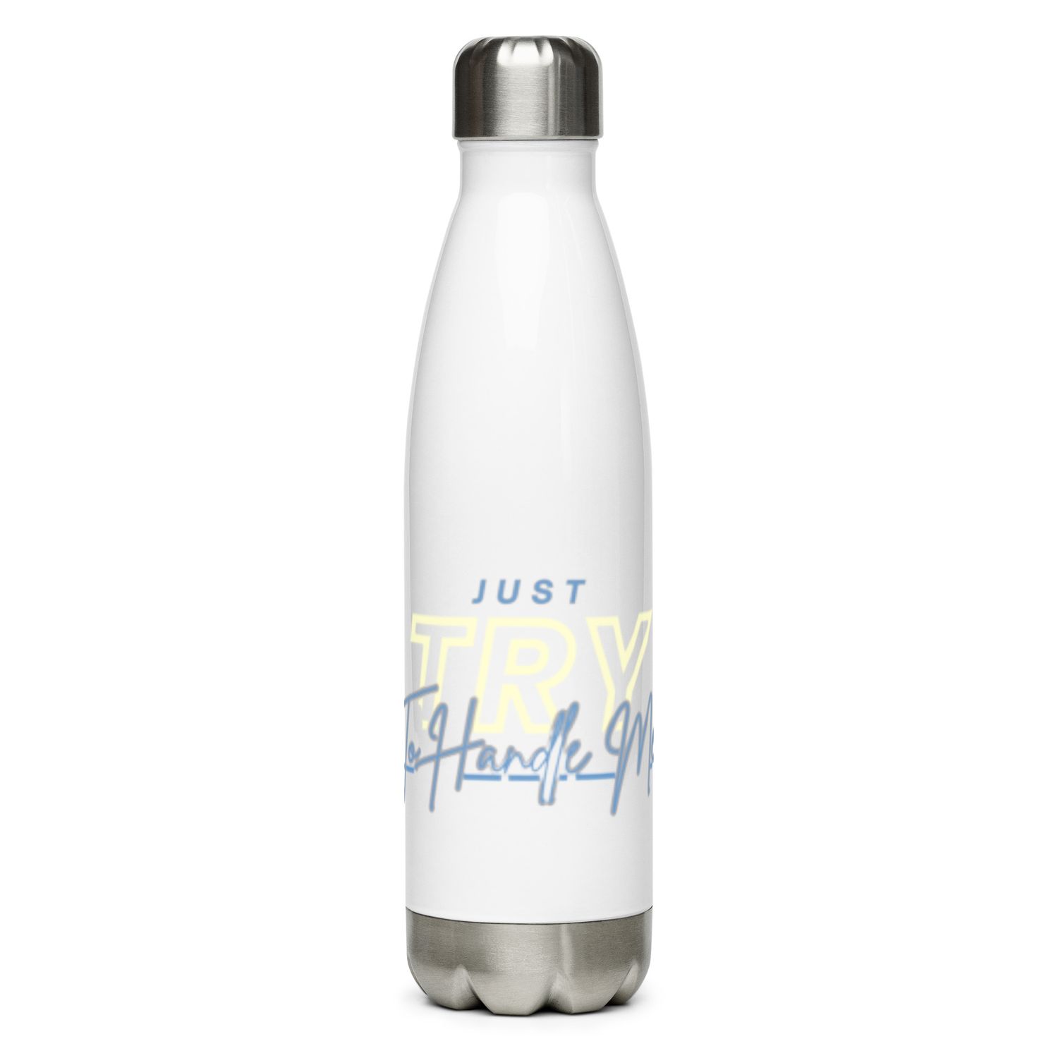 Just Try To Handle Me water bottle