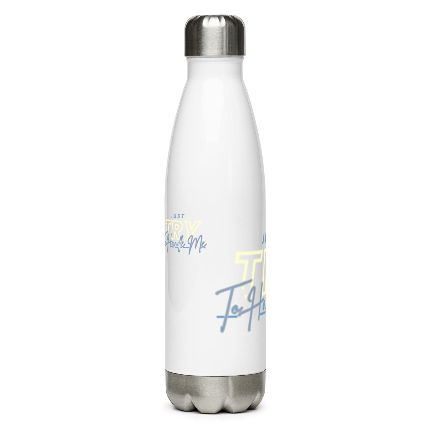 Just Try To Handle Me water bottle