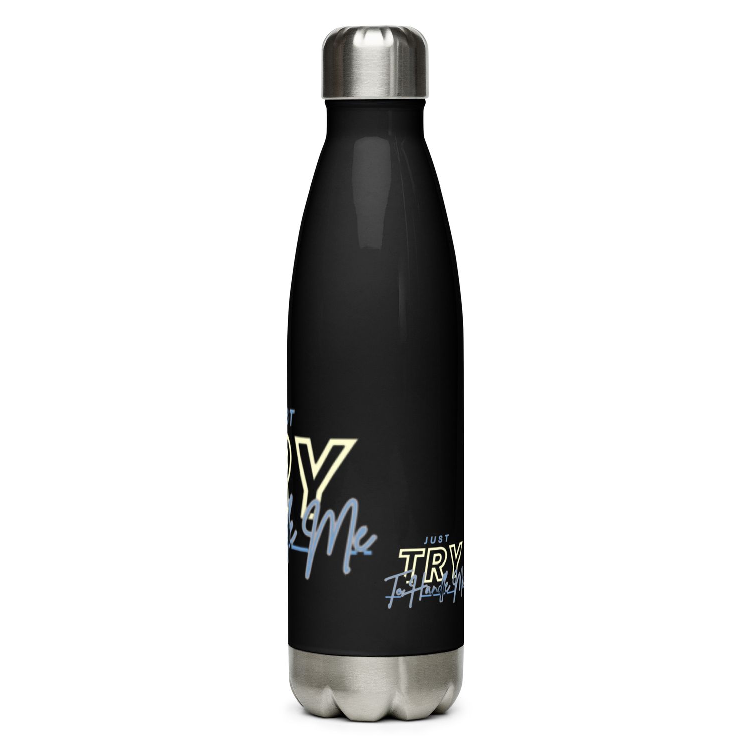 Just Try To Handle Me water bottle