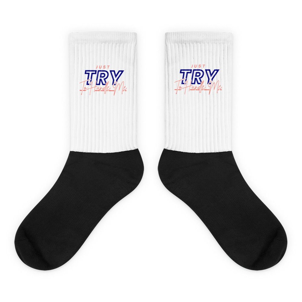 Just Try To Handle Me Socks