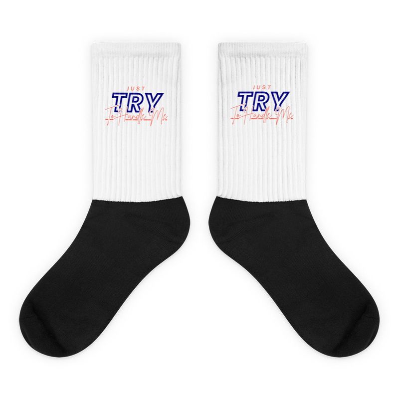 Just Try To Handle Me Socks