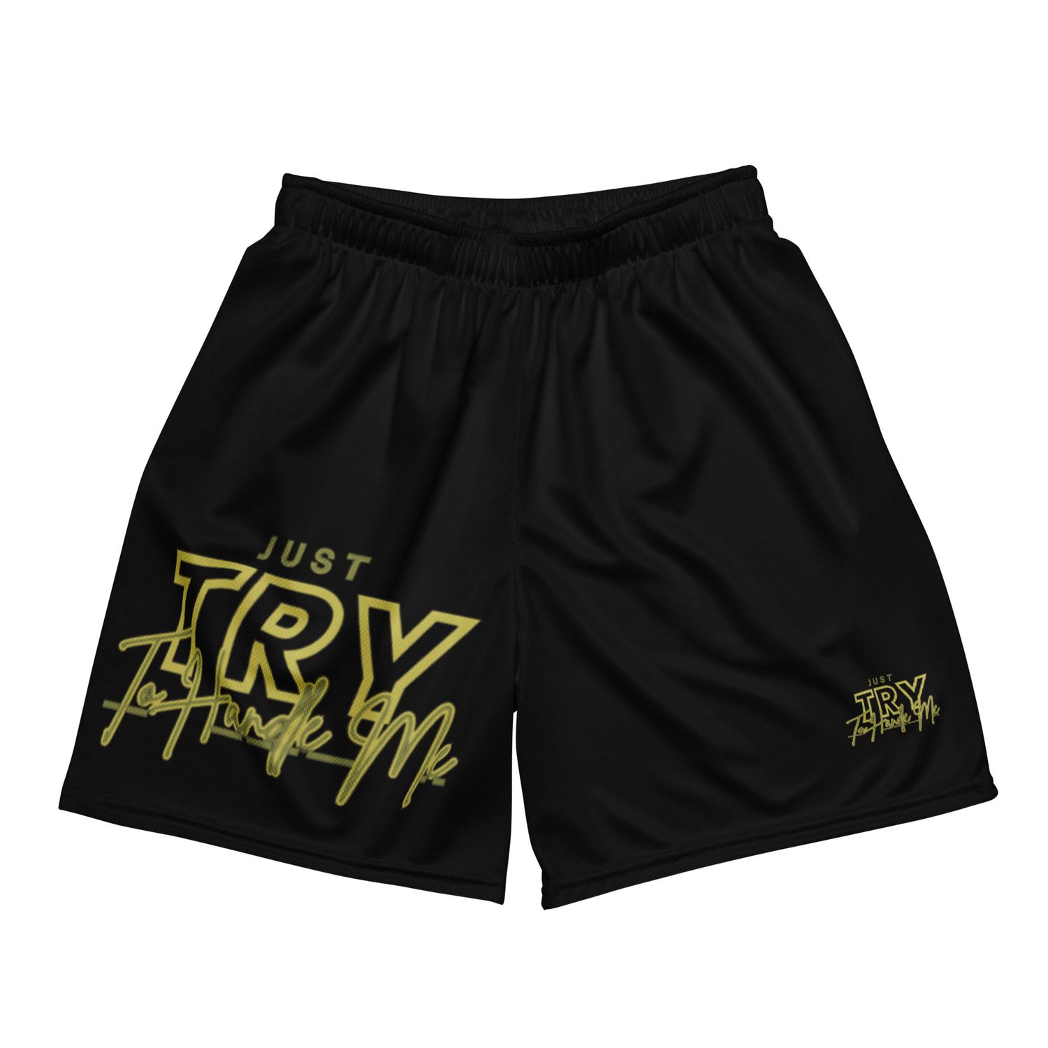 Just Try To Handle Me  mesh shorts