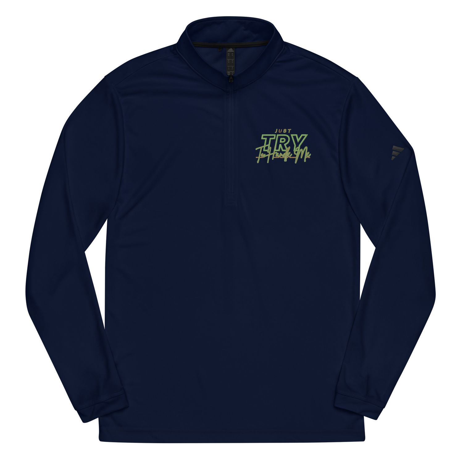 Just Try To Handle Me zip pullover