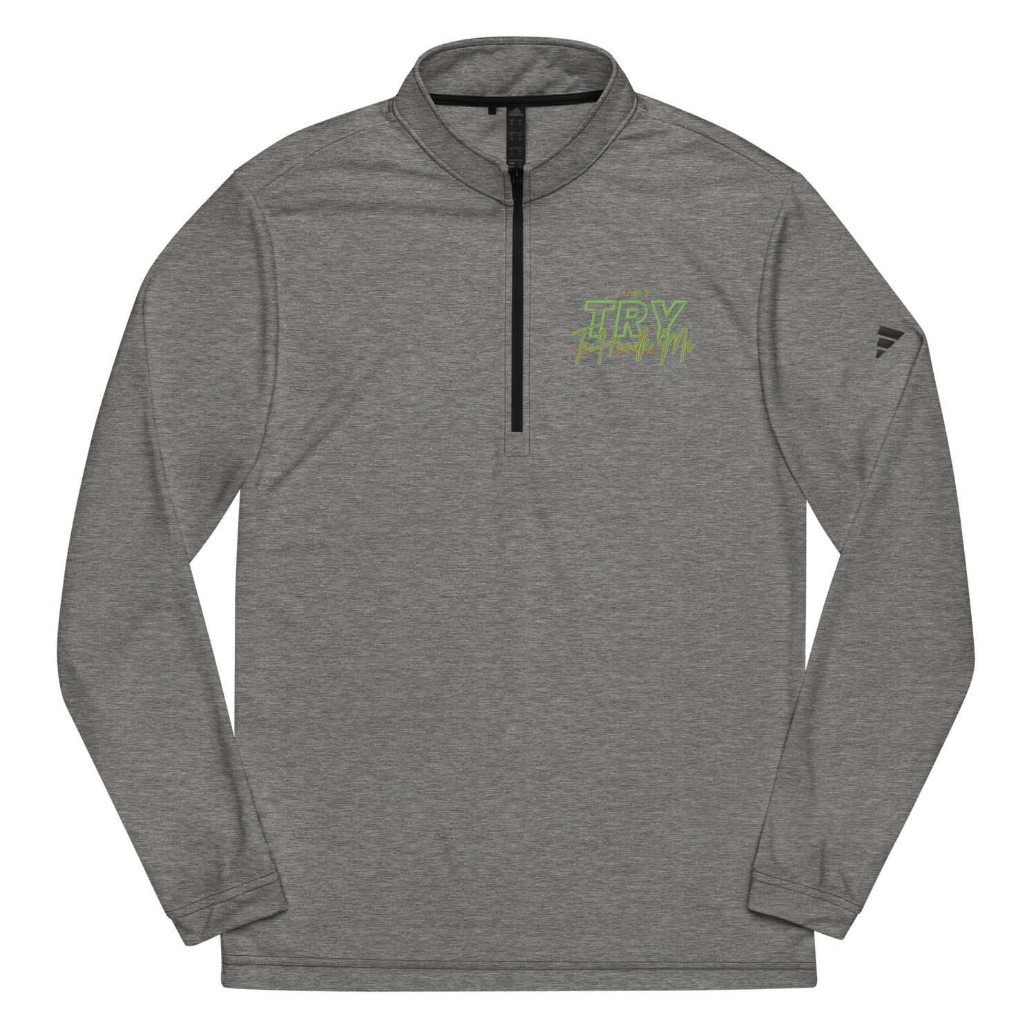 Just Try To Handle Me zip pullover