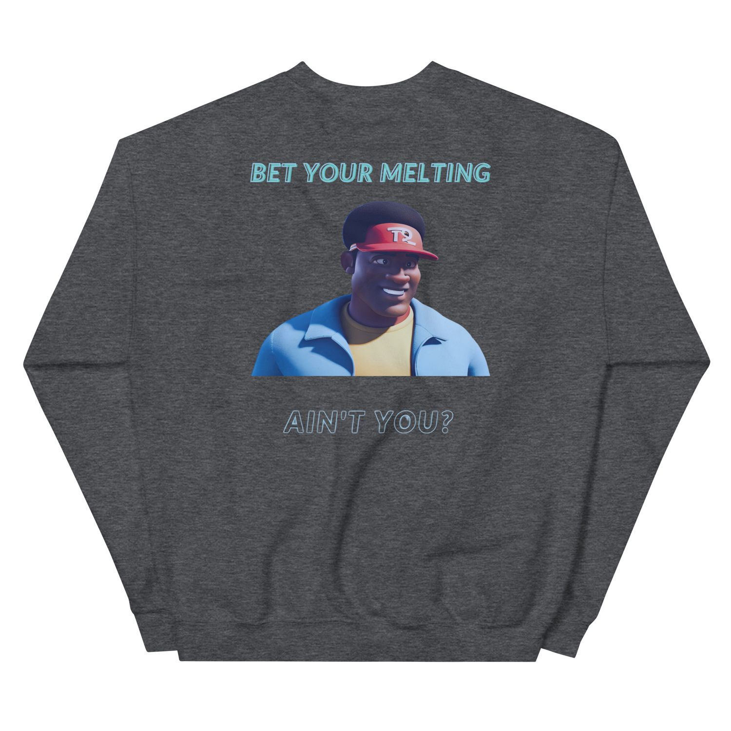 Bet Your Meĺting Sweatshirt