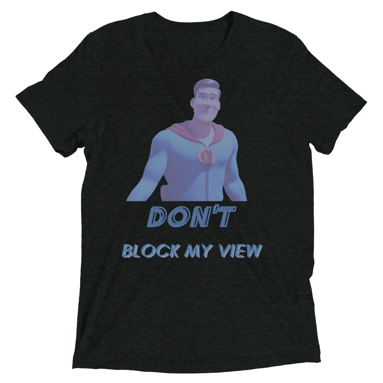 Don&#39;t Block My View t-shirt