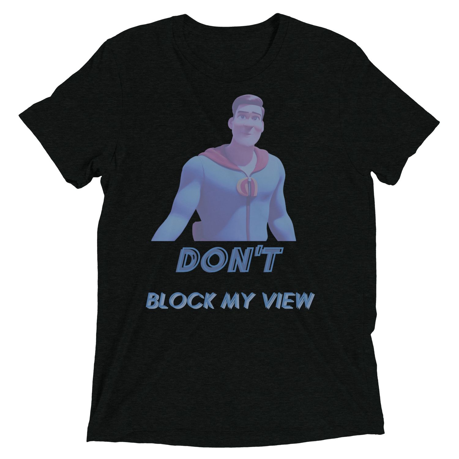 Don&#39;t Block My View t-shirt