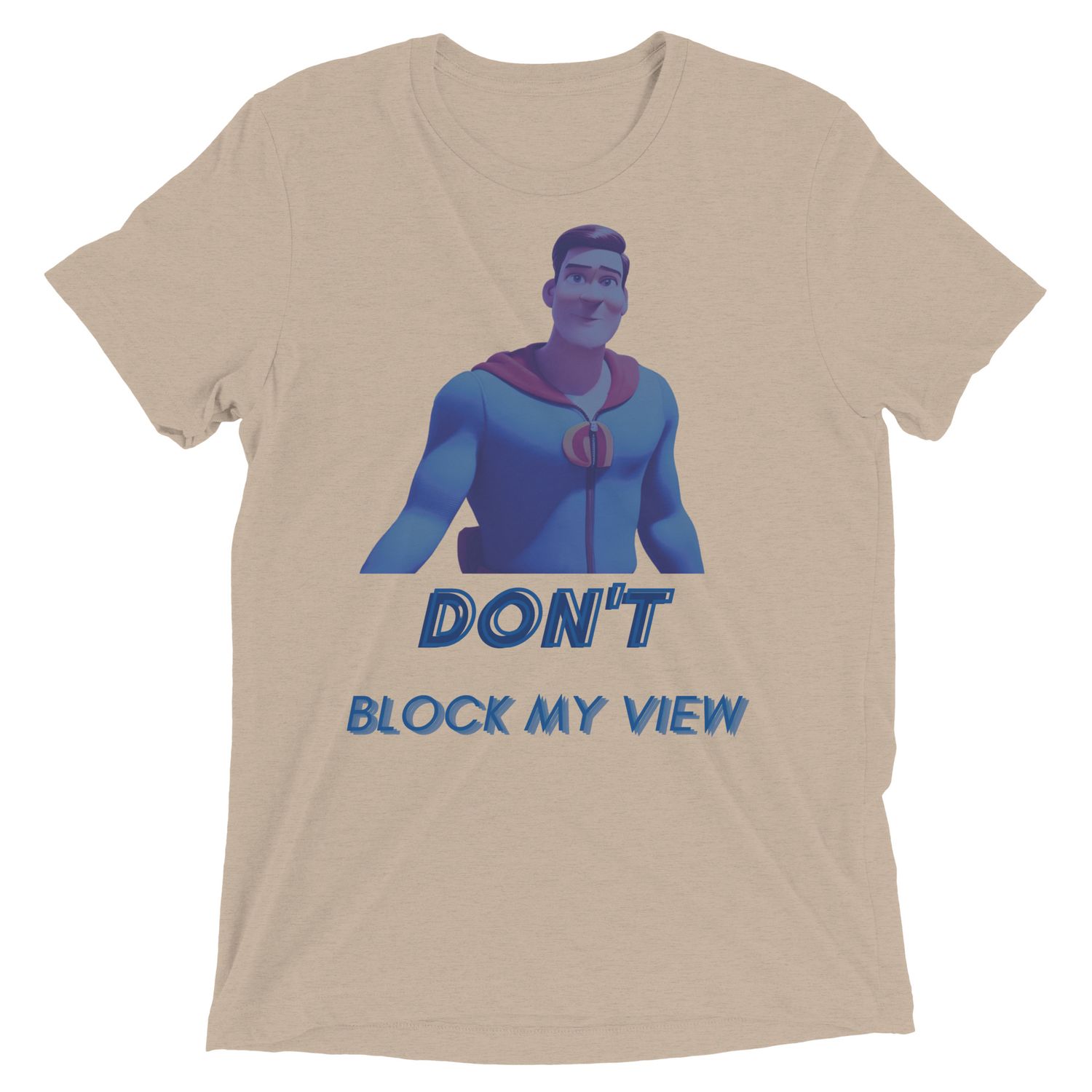 Don&#39;t Block My View t-shirt