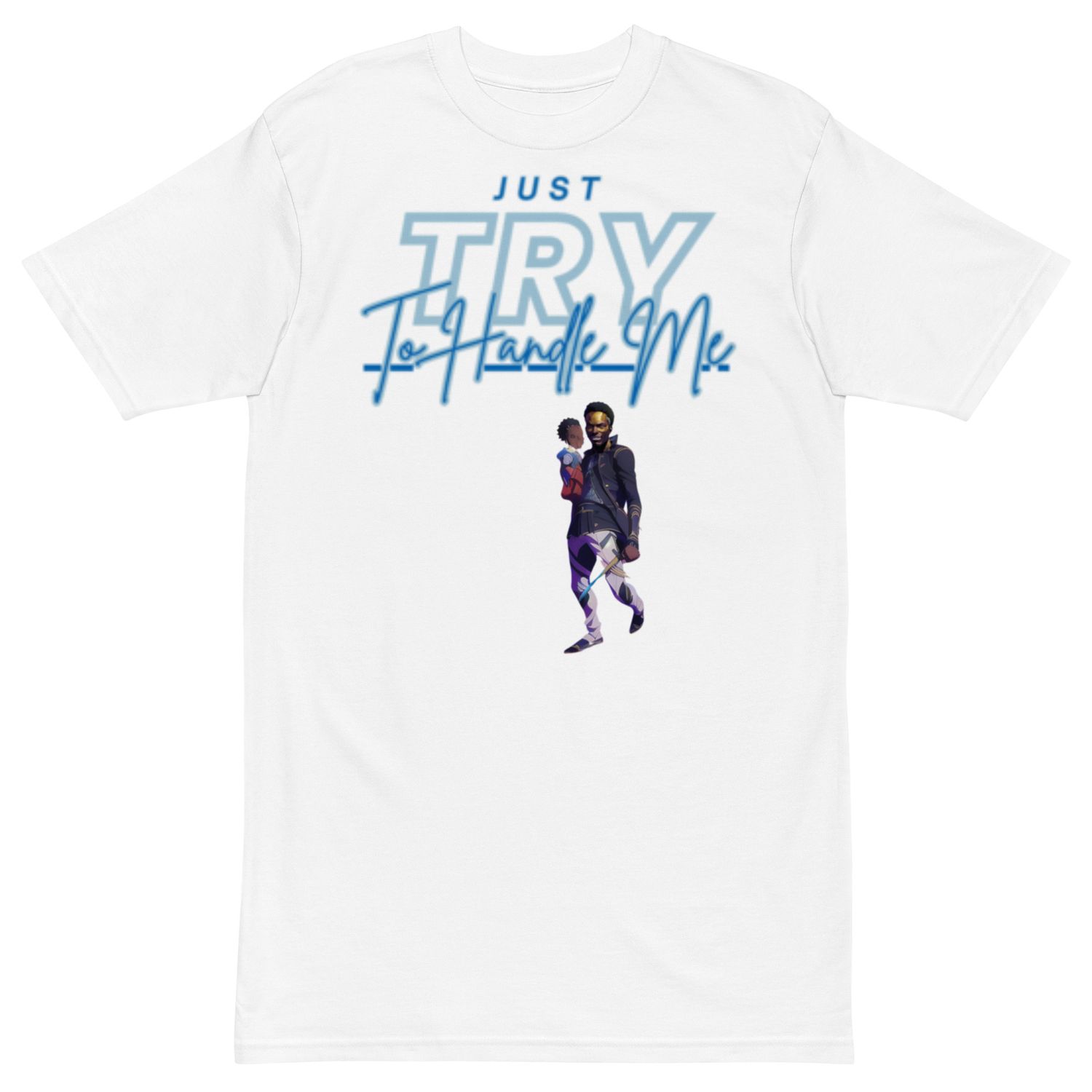 Just Try To Handle Me tee