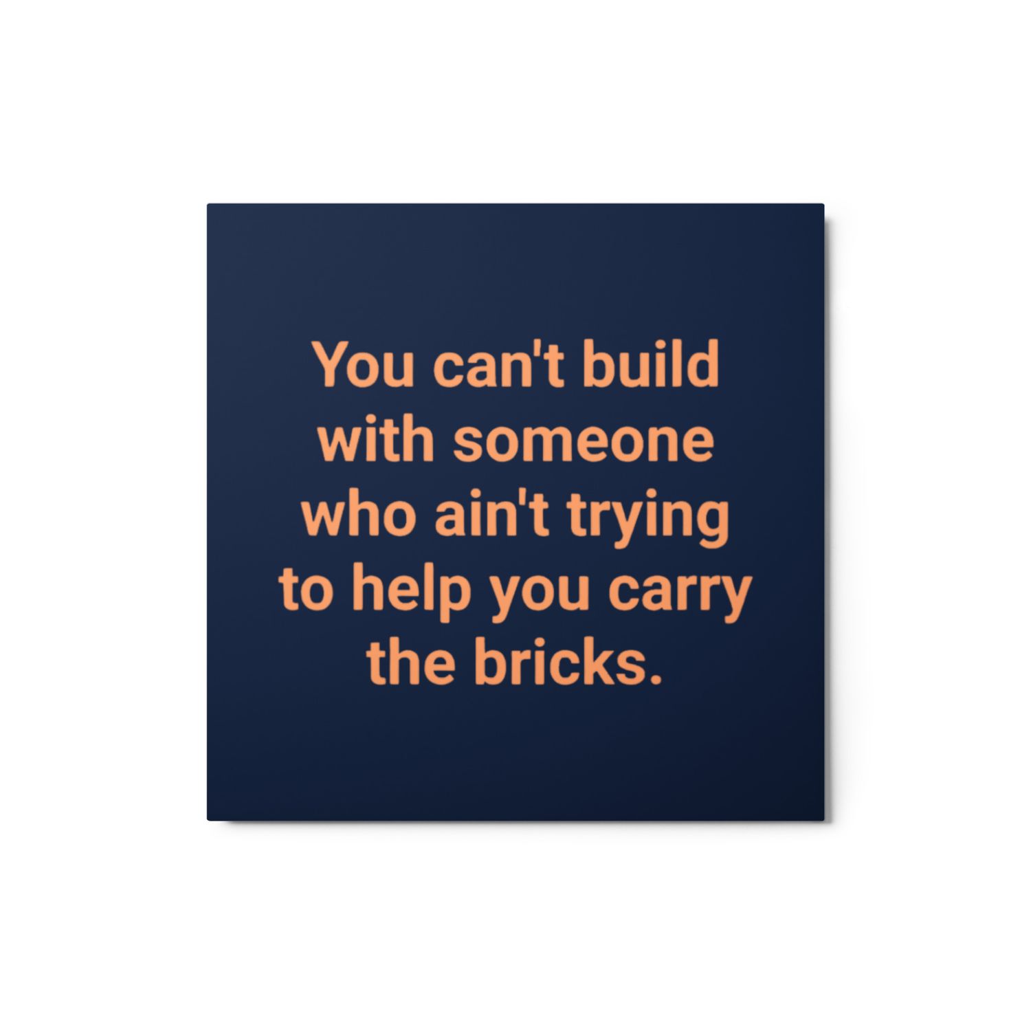 You Can&#39;t Metal prints