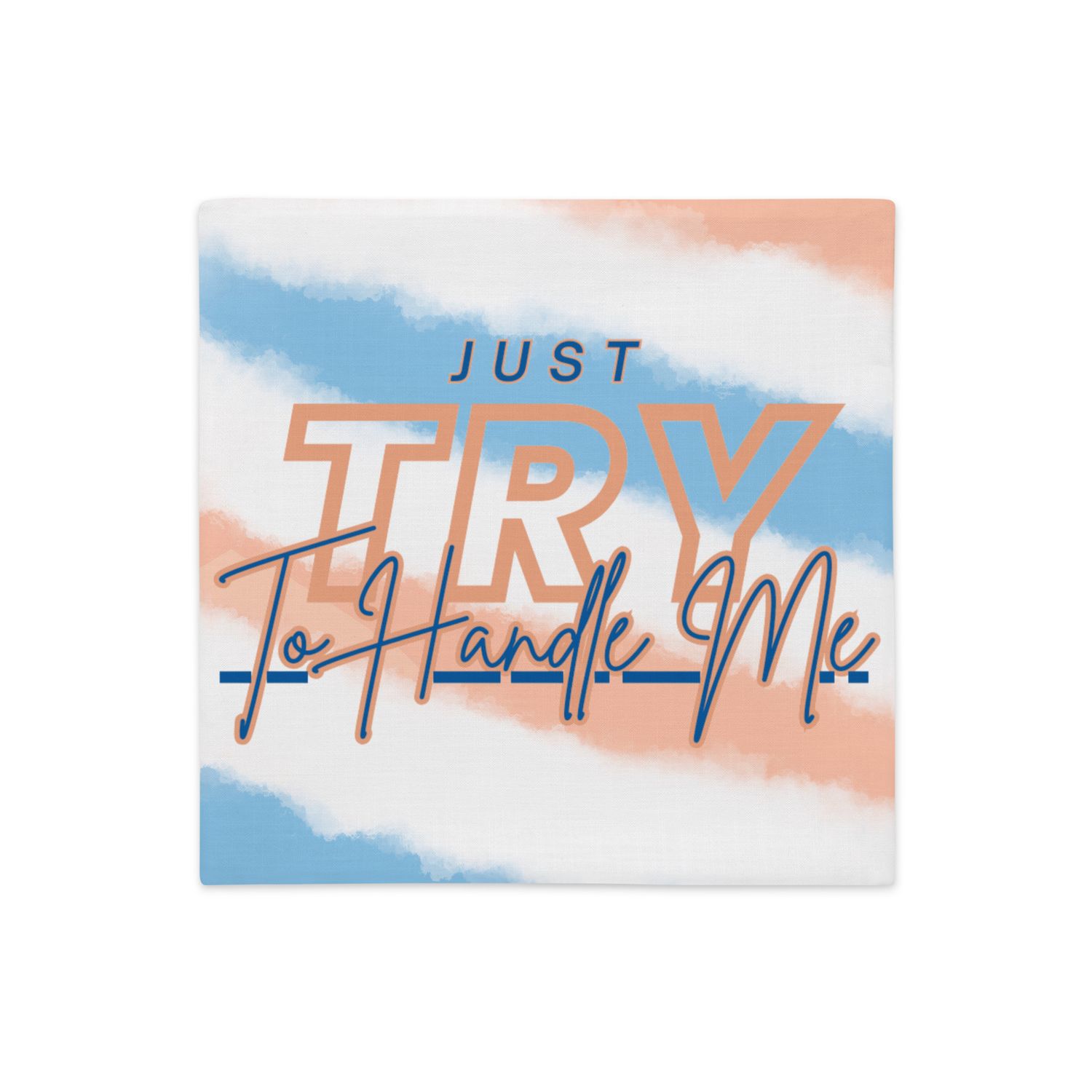 Just Try To Handle Me Premium Pillow Case