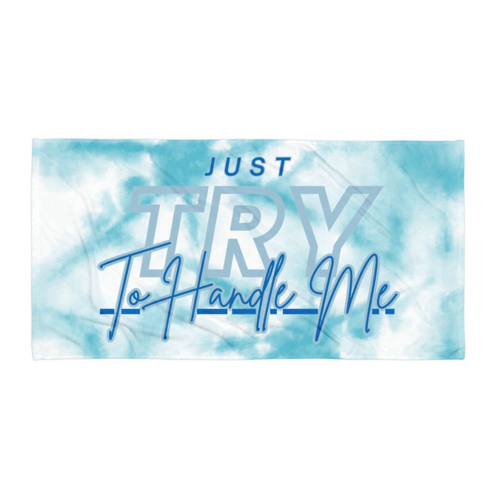 Just Try To Handle Me Towel