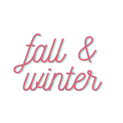 Fall &amp; Winter