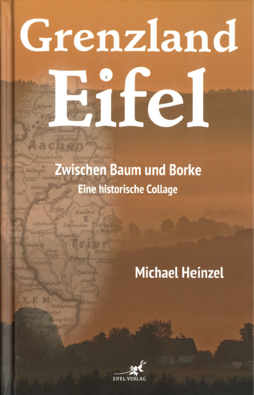Grenzland Eifel - Zwischen Baum und Borke - Eine historische Collage