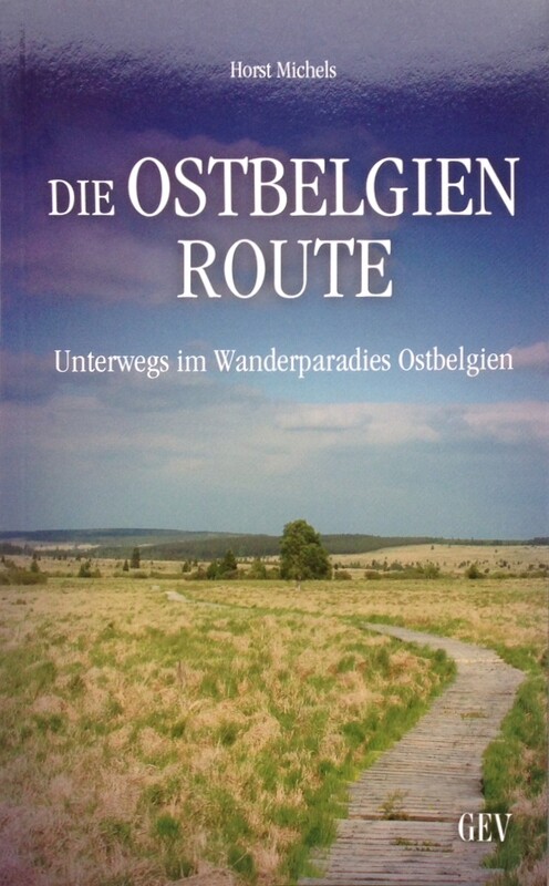 Wanderführer - Die Ostbelgien-Route - unterwegs im Wanderparadies Ostbelgien