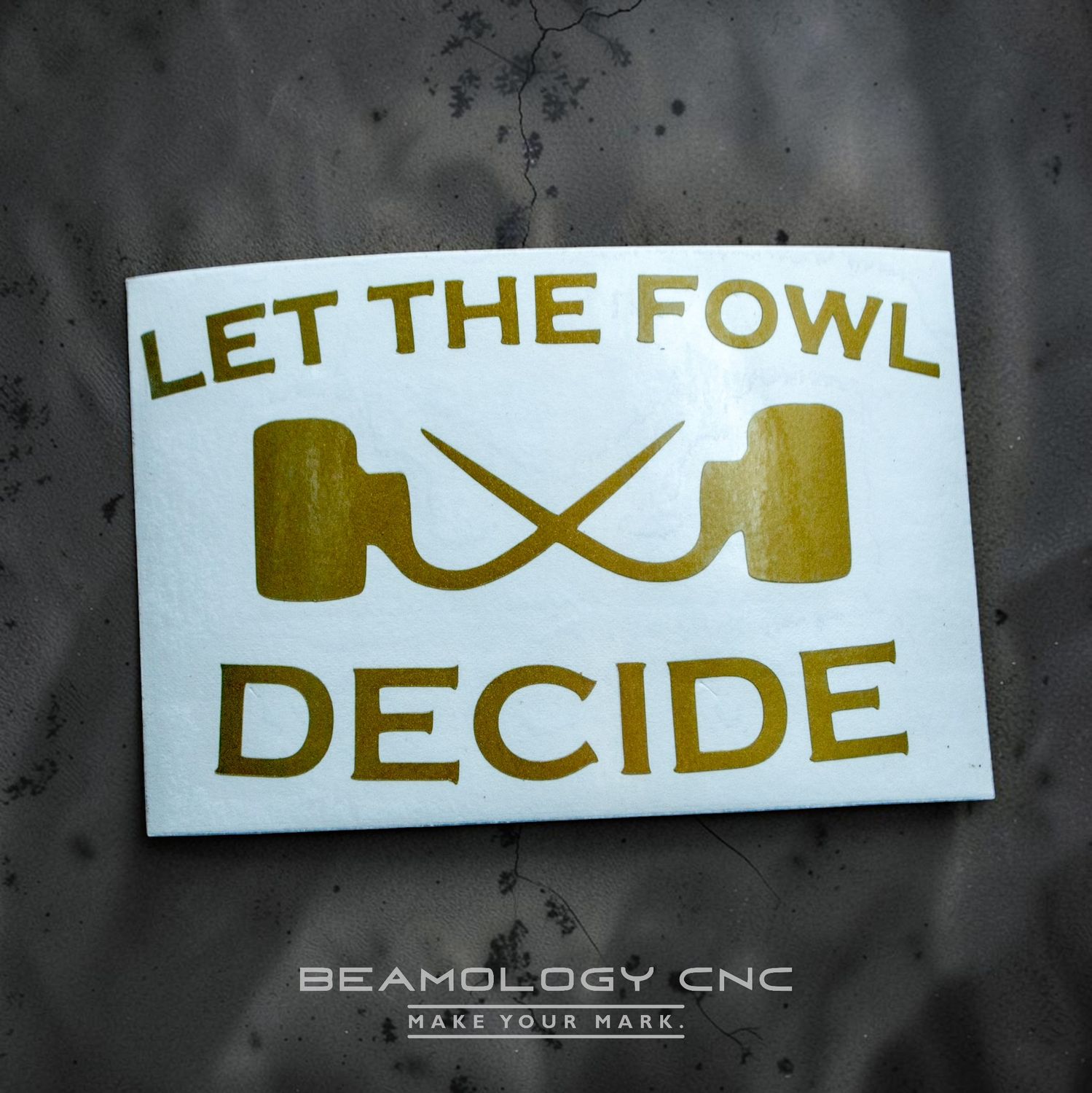"Let the fowl Decide" Gamefowl Decal