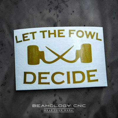 "Let the fowl Decide" Gamefowl Decal