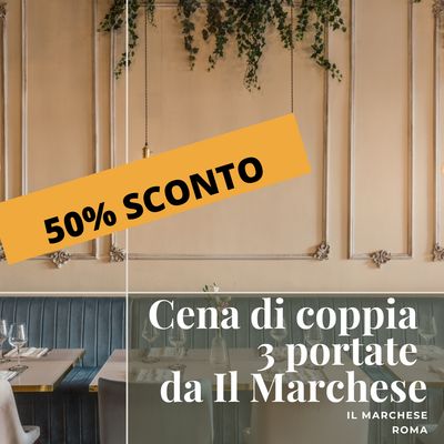 Il Marchese Roma - Cena di coppia 3 portate - data aperta 2025