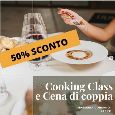 Cooking Class con Cena per 2 persone - Masseria Corsano (LE)