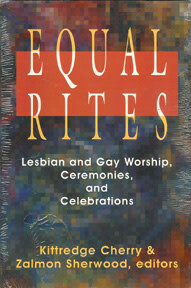 EQUAL RITES: LESBIAN AND GAY WORSHIP, CEREMONIES, AND CELEBRATIONS