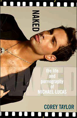 NAKED THE LIFE AND PORNOGRAPHY OF MICHAEL LUCAS