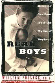 REAL BOYS: RESCUING OUR SONS FROM THE MYTHS OF BOYHOOD REAL BOYS: RESCUING OUR SONS FROM THE MYTHS OF BOYHOOD