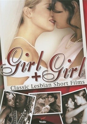 GIRL + GIRL:CLASSIC LESBIAN SHORT FILMS