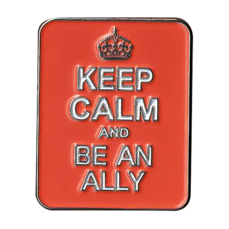 KEEP CALM BE AN ALLY ENAMEL PIN