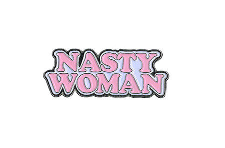 NASTY WOMAN ENAMEL PIN