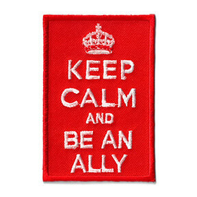 KEEP CALM BE AN ALLY