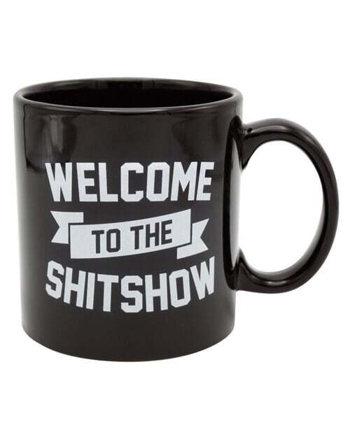 WELCOME TO THE SHIT SHOW MUG 22oz