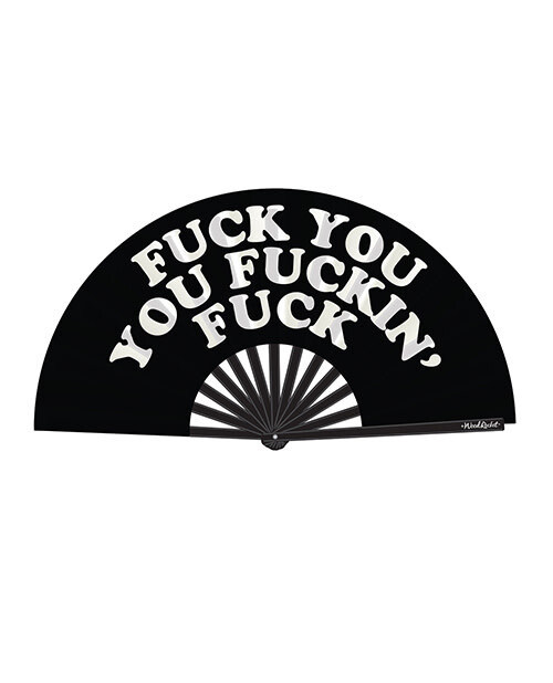 FUCK YOU  YOU FUCKIN FUCK CLAP FAN