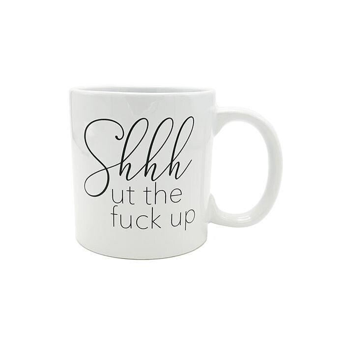 SHHHUT THE FUCK UP MUG 22oz