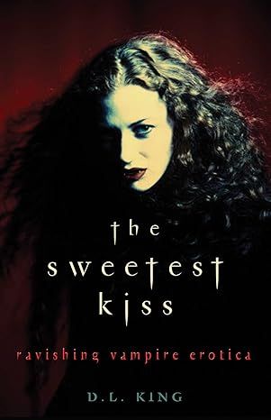 THE SWEETEST KISS: RAVISHING VAMPIRE EROTICA THE SWEETEST KISS: RAVISHING VAMPIRE EROTICA