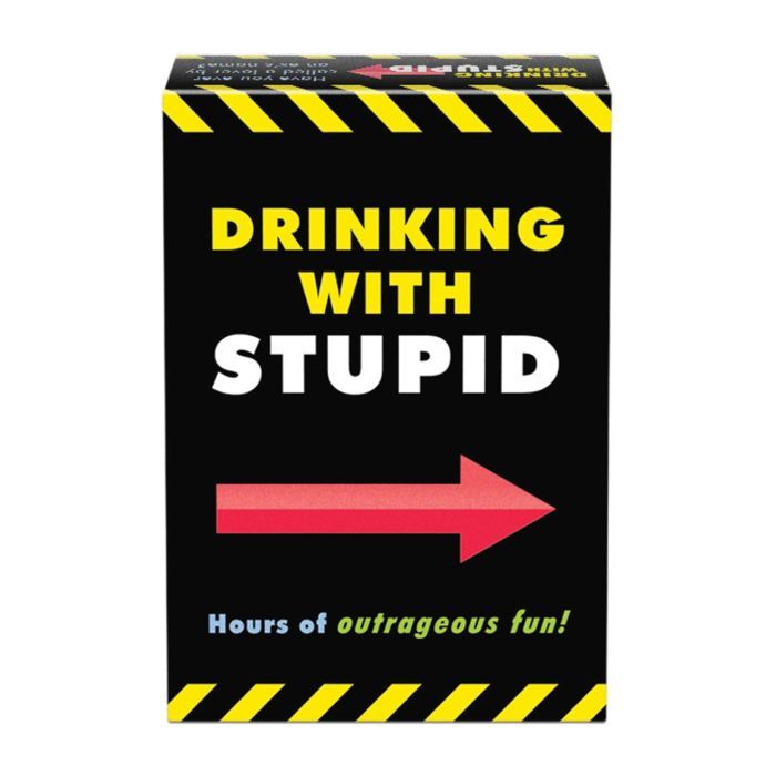 DRINKING WITH STUPID