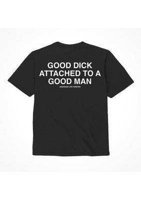 ASSHOLES LIVE FOREVER 'GOOD DICK ATTACHED TO A GOOD MAN' T-SHIRT BLACK