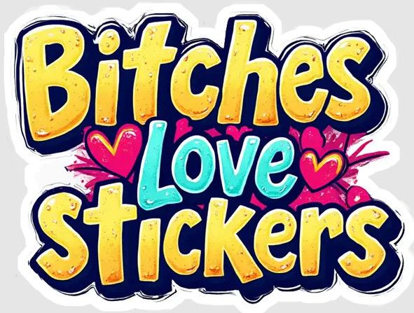 STICKER : BITCHES LOVE STICKERS