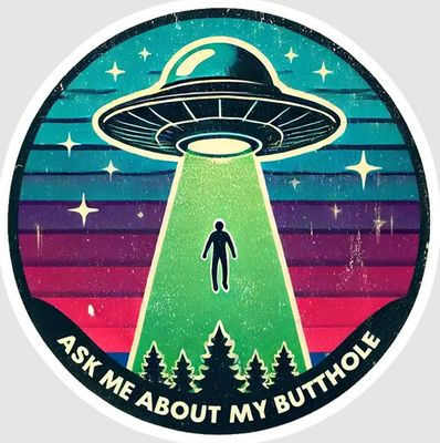 STICKER : ASK ME ABOUT MY BUTTHOLE STICKER : ASK ME ABOUT MY BUTTHOLE