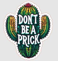 STICKER : DON'T BE A PRICK