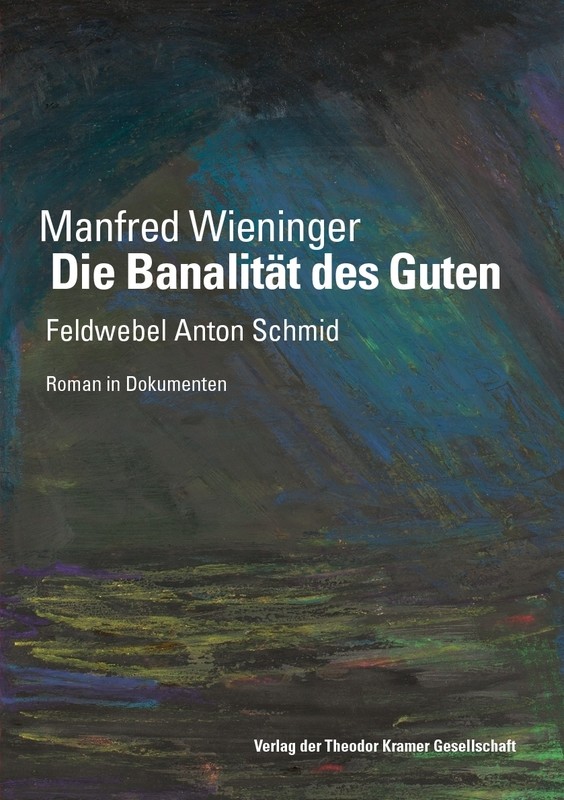 Das Buch: &quot;Die Banalität des Guten: Feldwebel Anton Schmid&quot;
