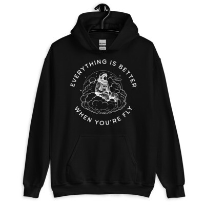 Everything is Better When Your Fly Hoodie